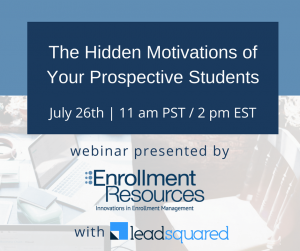 WEBINAR from Enrollment Resources: The Hidden Motivations of Your Prospective Students. Thursday, July 26th, 2018
