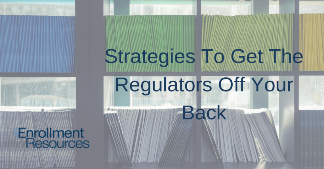 Strategies To Get The Regulators Off Your Back from Enrollment Resources