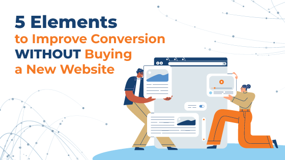 5 Elements to Improve Conversion Without Buying a New Website