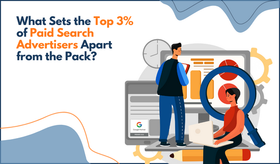 What Sets the Top 3% of Paid Search Advertisers Apart from the Pack?