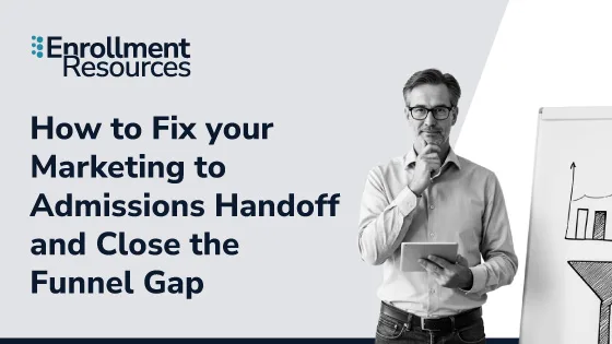 How to Fix your Marketing to Admissions Handoff and Close the Funnel Gap