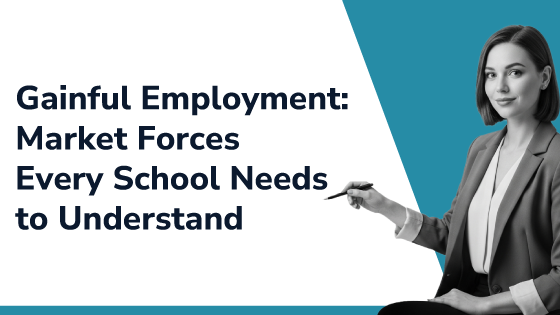 Gainful Employment: Market Forces Every School Needs to Understand