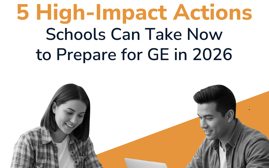 5 High-Impact Actions Schools Can Take Now to Prepare for GE in 2026