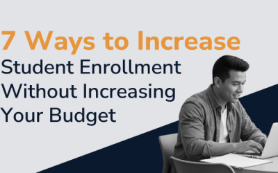 7 Ways to Increase Student Enrollment Without Increasing Your Budget