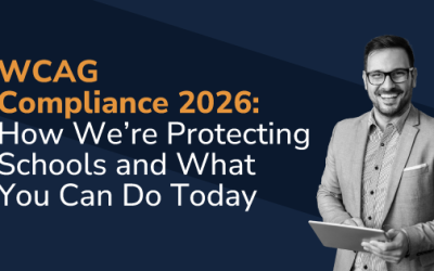 WCAG Compliance 2026: How We’re Protecting Schools and What You Can Do Today