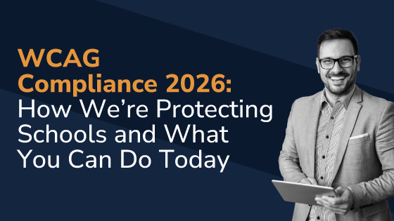 WCAG Compliance 2026: How We’re Protecting Schools and What You Can Do Today